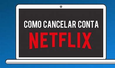 Como cancelar uma conta na Netflix em 5 passos